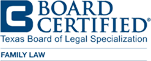 Board Certified in Family Law, Texas Board of Legal Specialization