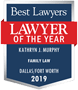 Named the Best Lawyers © Family Law “Lawyer of the Year” in Dallas - Woodward and White Press 2019